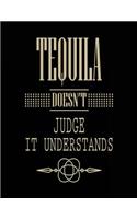 Tequila Doesn't Judge It Understands