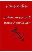 Johannes Sucht Neue Abenteuer