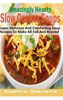 Amazingly Hearty Slow Cooker Soups
