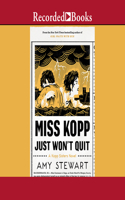 Miss Kopp Just Won't Quit: (4 Kopp Sisters)