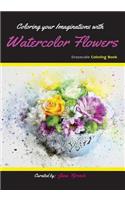 Coloring your Imaginations with Watercolor Flowers