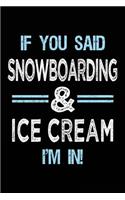 If You Said Snowboarding & Ice Cream I'm in: Blank Lined Notebook Journal