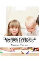 Teaching Your Child to Love Learning