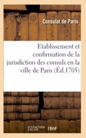 Recueil d'Édits Et Déclarations Du Roy Sur l'Établissement Et Confirmation de la Jurisdiction
