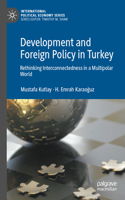 Development and Foreign Policy in Turkey: Rethinking Interconnectedness in a Multipolar World(International Political Economy Series)