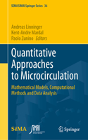 Quantitative Approaches to Microcirculation: Mathematical Models, Computational Methods and Data Analysis