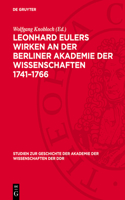 Leonhard Eulers Wirken an Der Berliner Akademie Der Wissenschaften 1741-1766