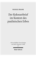 Der Kolosserbrief im Kontext des paulinischen Erbes: Eine intertextuelle Studie zur Auslegung und Fortschreibung der Paulustradition(271 Wissenschaftliche Untersuchungen zum Neuen Testament 2. Reihe)