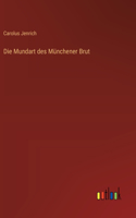 Mundart des Münchener Brut