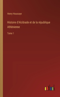 Histoire d'Alcibiade et de la république Athénienne: Tome 1