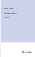 The Hidden Children: in large print