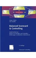 Balanced Scorecard & Controlling: Implementierung -- Nutzen Für Manager Und Controller -- Erfahrungen in Deutschen Unternehmen(Advanced Controlling)