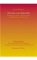 Hercules in Der Spatantike: Die Rolle Des Heros Im Spannungsfeld Von Heidentum Und Christentum