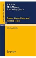 Proceedings of the Conference on Orders, Group Rings and Related Topics