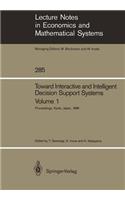 Toward Interactive and Intelligent Decision Support Systems: Volume 1 Proceedings of the Seventh International Conference on Multiple Criteria Decision Making, Held at Kyoto, Japan, August 18–22, 1986(285 Lecture Notes in Economics and Mathematical Systems)
