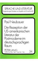 Die Rezeption der US-amerikanischen Literatur der Postmoderne im deutschsprachigen Raum