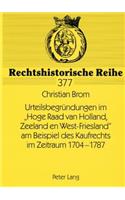 Urteilsbegruendungen im Hoge Raad van Holland, Zeeland en West-Friesland am Beispiel des Kaufrechts im Zeitraum 1704-1787