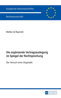 Die ergaenzende Vertragsauslegung im Spiegel der Rechtsprechung: Der Versuch einer Dogmatik