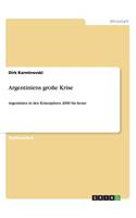 Argentiniens große Krise: Argentinien in den Krisenjahren 2000 bis heute