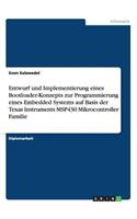 Entwurf und Implementierung eines Bootloader-Konzepts zur Programmierung eines Embedded Systems auf Basis der Texas Instruments MSP430 Mikrocontroller Familie