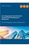 Untergang der Deutschen Bank - Symbol für den Niedergang des Geldsystems