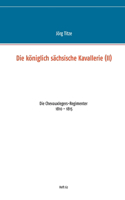 königlich sächsische Kavallerie (II): Die Chevauxlegers-Regimenter 1810 - 1815