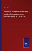 Schlesische Urkunden zur Geschichte des Gewerberechts insbesondere des Innungswesens aus der Zeit vor 1400
