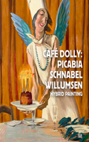 CafÃ© Dolly: Picabia, Schnabel, Willumsen: Hybrid Painting