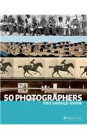 50 Photographers You Should Know