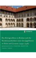 Das Konigschloss in Krakau Und Die Residenzarchitektur Unter Den Jagiellonen in Polen Und Litauren (1499-1548)