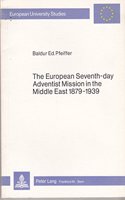 The European Seventh-Day Adventists Mission in the Middle East 1879-1939