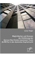 Möglichkeiten und Grenzen der Einführung des German Real Estate Investment Trusts (G-REITs) in den deutschen Kapitalmarkt