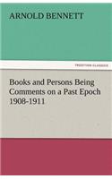 Books and Persons Being Comments on a Past Epoch 1908-1911