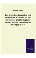 Deutschen Burgenbau Mit Besonderer Rucksicht Auf Die Burgen Des Grossherzogtums Hessen Und Der Benachbarten Rheingegenden