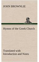 Hymns of the Greek Church Translated with Introduction and Notes