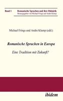 Romanische Sprachen in Europa. Eine Tradition mit Zukunft? Akten zur gleichnamigen Sektion des XXIX. Deutschen Romanistentages an der Universit�t des Saarlandes (25. bis 29. September 2005)