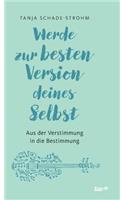 Werde zur besten Version deines Selbst