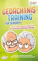 Gedachtnistraining fur Senioren - Das XXL Gehirnjogging Ratselbuch mit 250 genialen Denksport-Ubungen: Knobelspiele, Logikratsel, Kreuzwortratsel, Allgemeinwissen uvm. - Das perfekte Rentner Geschenk
