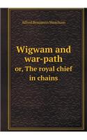 Wigwam and war-path or, The royal chief in chains