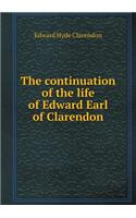 The Continuation of the Life of Edward Earl of Clarendon