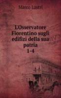 L'Osservatore Fiorentino sugli edifizi della sua patria