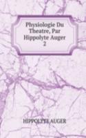 Physiologie Du Theatre, Par Hippolyte Auger.