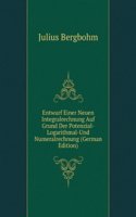 Entwurf Einer Neuen Integralrechnung auf Grund der Potenzial-, Logarithmal- und Numeralrechnung (German Edition)