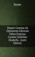 Homeri Carmina Ad Optimorum Librorum Fidem Expressa Curante Guilielmo Dindorfio . (Latin Edition)