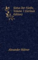 Sixtus Der Funfte, Volume 1 (German Edition)