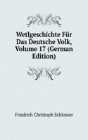 Wetlgeschichte Fur Das Deutsche Volk, Volume 17 (German Edition)