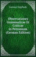 Observationes Grammaticae Et Criticae in Petronium (German Edition)