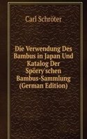 Die Verwendung Des Bambus in Japan Und Katalog Der Sporry'schen Bambus-Sammlung