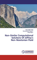 Non-Similar Computational Solutions Of Jeffrey's Non-Newtonian Fluid