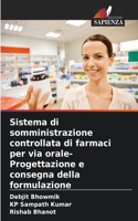 Sistema di somministrazione controllata di farmaci per via orale- Progettazione e consegna della formulazione